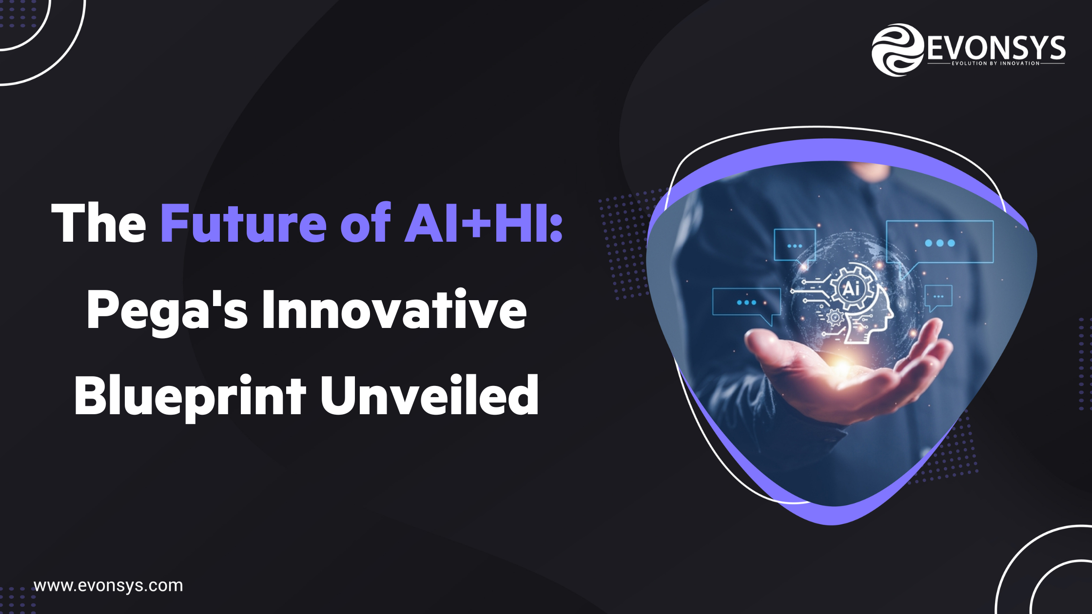 EvonSys_The Future of AI + HI Pegas Innovative Blueprint Unveiled 